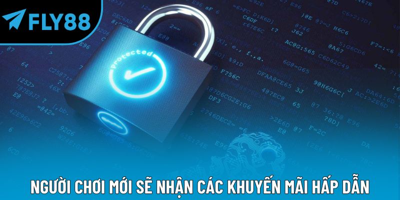 Người chơi mới sẽ nhận các khuyến mãi hấp dẫn