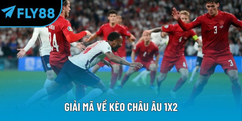 Giải mã về kèo châu Âu 1x2