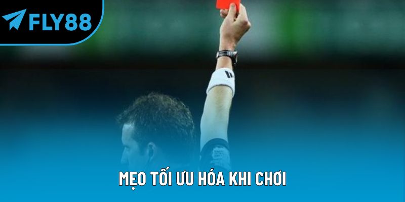 Mẹo tối ưu hóa khi chơi