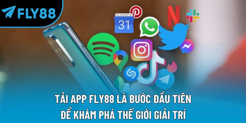 Tải app Fly88 là bước đầu tiên để khám phá thế giới giải trí